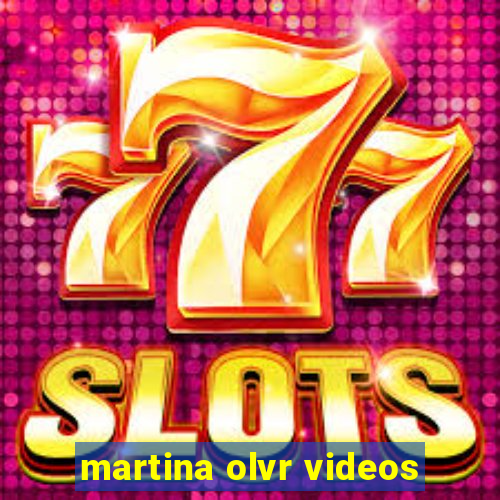 martina olvr videos